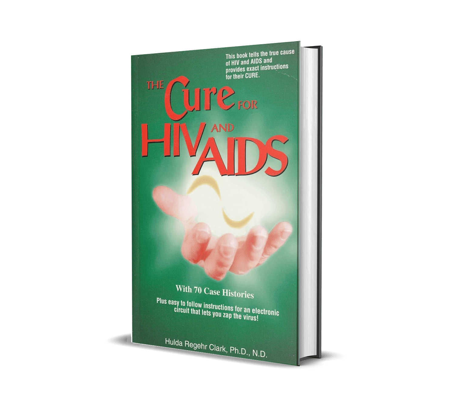 The Cure for HIV and AIDS: With 70 Case Histories